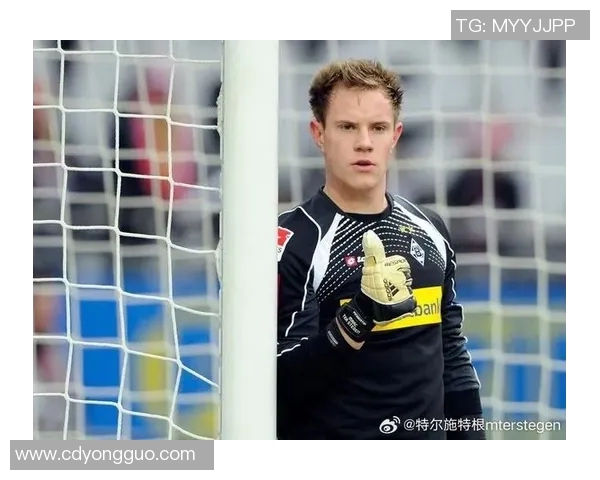 特尔施特根的守门之道：从青涩少年到世界级门将的成长之旅