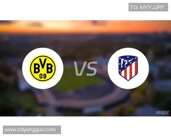 多特蒙德与马德里竞技精彩对决视频回顾与分析 多特蒙德与马德里竞技精彩对决视频回顾与分析